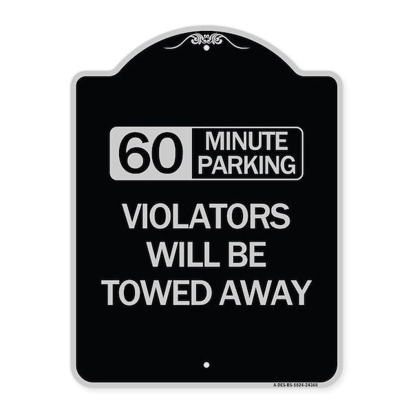 60 Minute Parking Violators Will Towed Away Heavy-Gauge Aluminum Sign, 24" x 18", BS-1824-24366